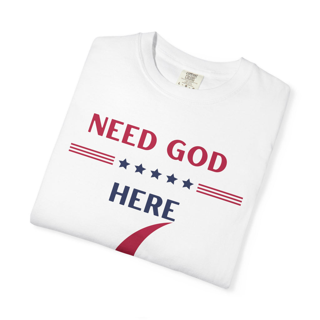 Patriotic Need God Here T-Shirt