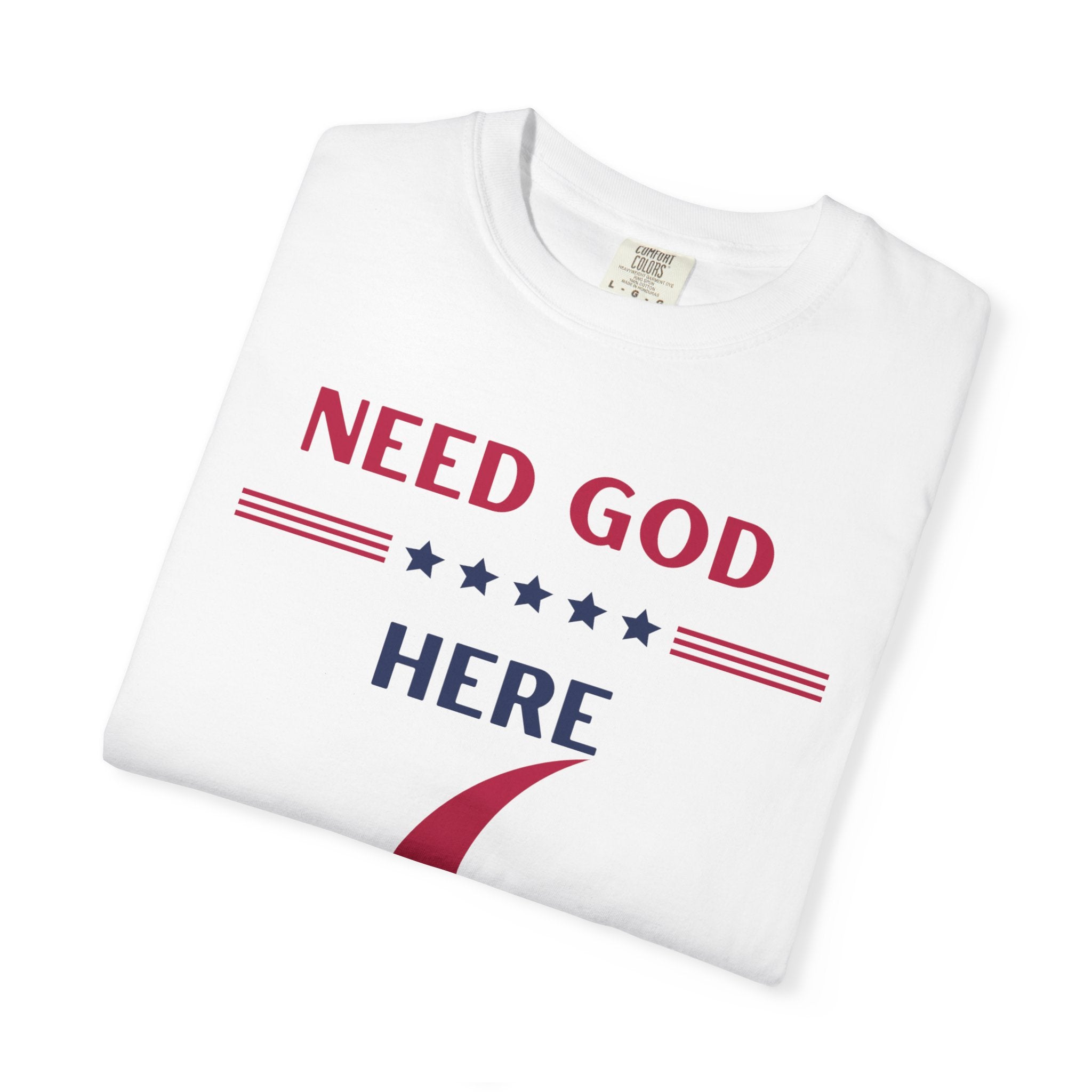 Patriotic Need God Here T-Shirt