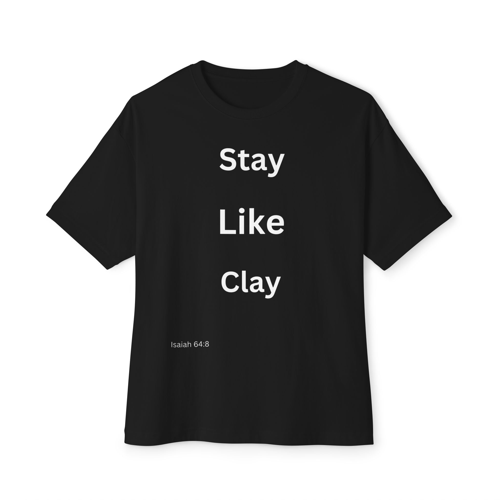 Stay Like Clay Christian T-Shirt Unisex Oversized Boxy Faith-Inspired Graphic Tee, Isaiah 64:8 Religious Apparel