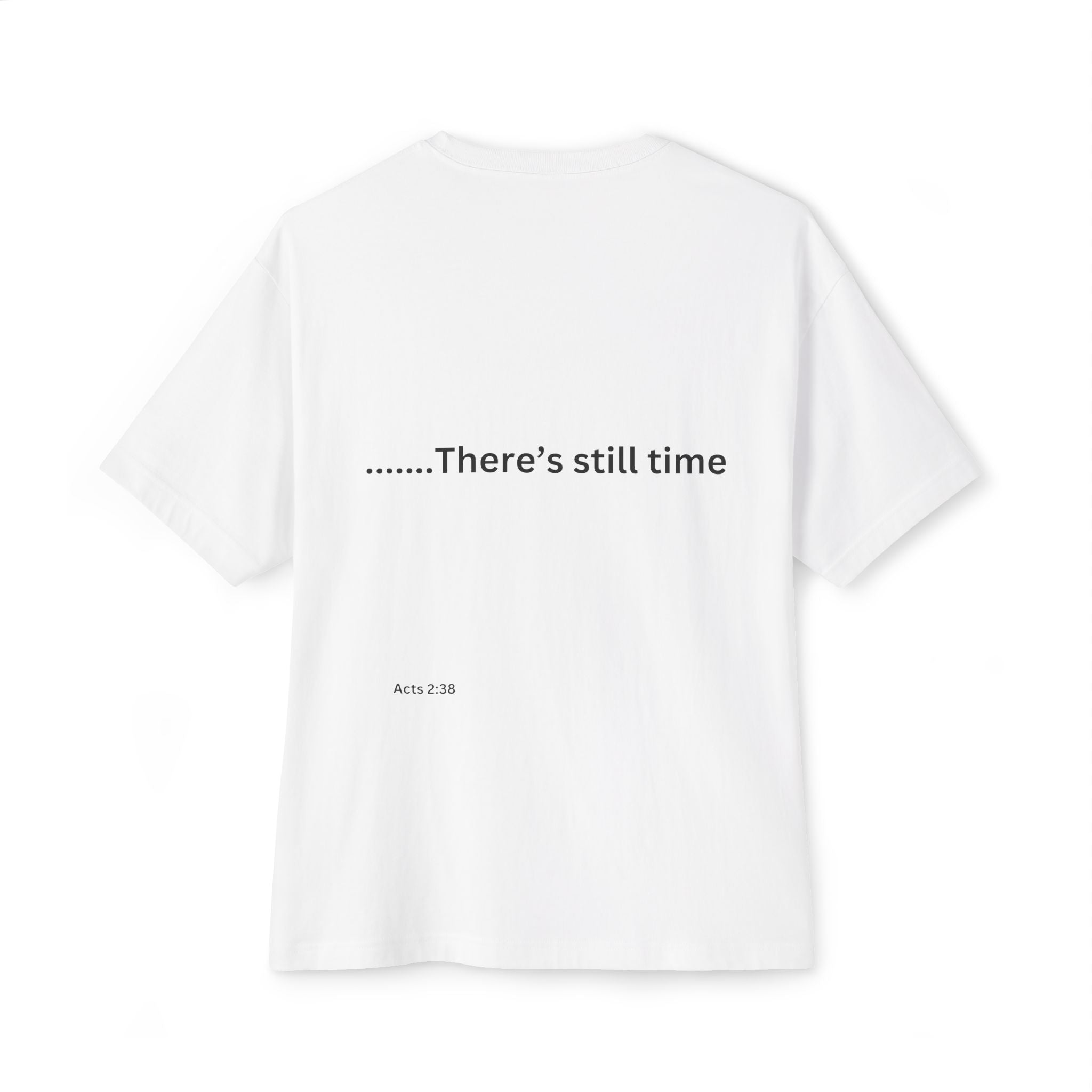 Theres Still Time Christian T-Shirt Unisex Oversized Boxy Faith inspired Graphic Tee Acts 2:38 Evangelism Apparel