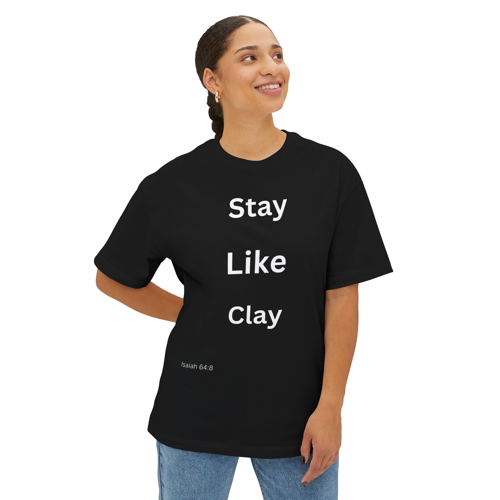 Stay Like Clay Christian T-Shirt Unisex Oversized Boxy Faith-Inspired Graphic Tee, Isaiah 64:8 Religious Apparel