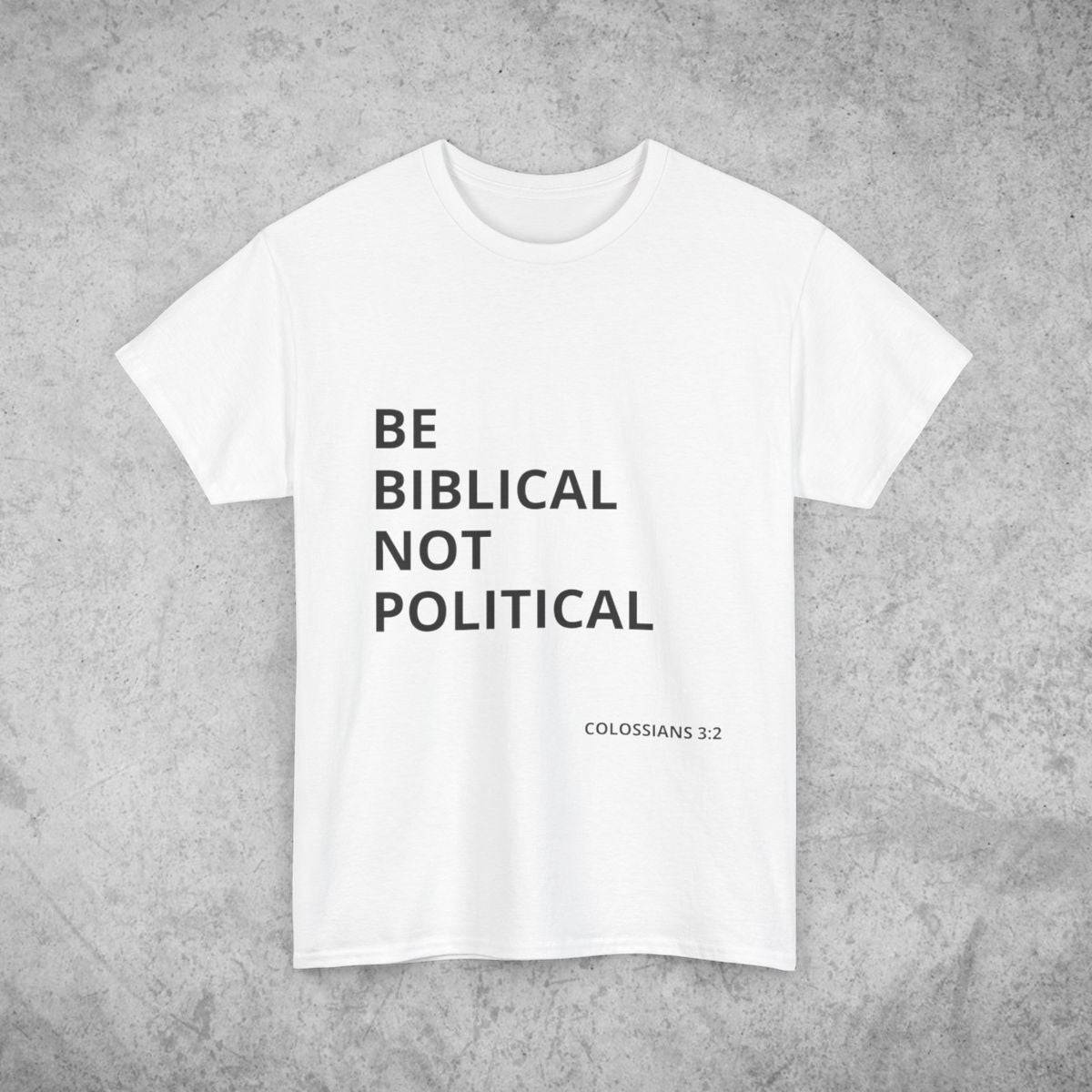 Be Biblical Not Political  Tee| Few Are Chosen